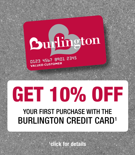 get 10% off your first purchase with the burlington credit card. click for details